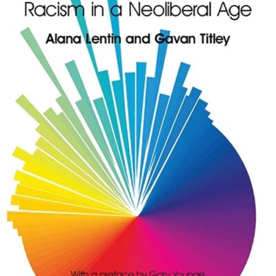 The Crises of Multiculturalism: Racism in a Neoliberal Age