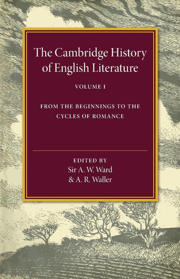 The Cambridge History of English Literature: From the Beginnings to the Cycles of Romance