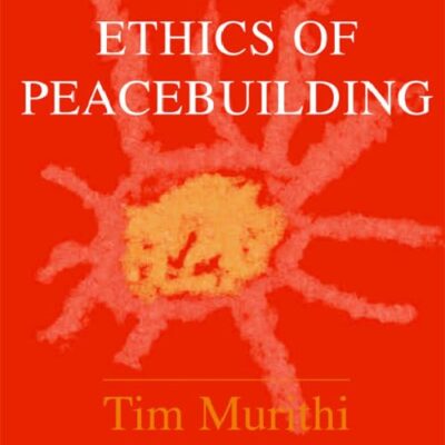 The Ethics of Peacebuilding (Edinburgh Studies in World Ethics)