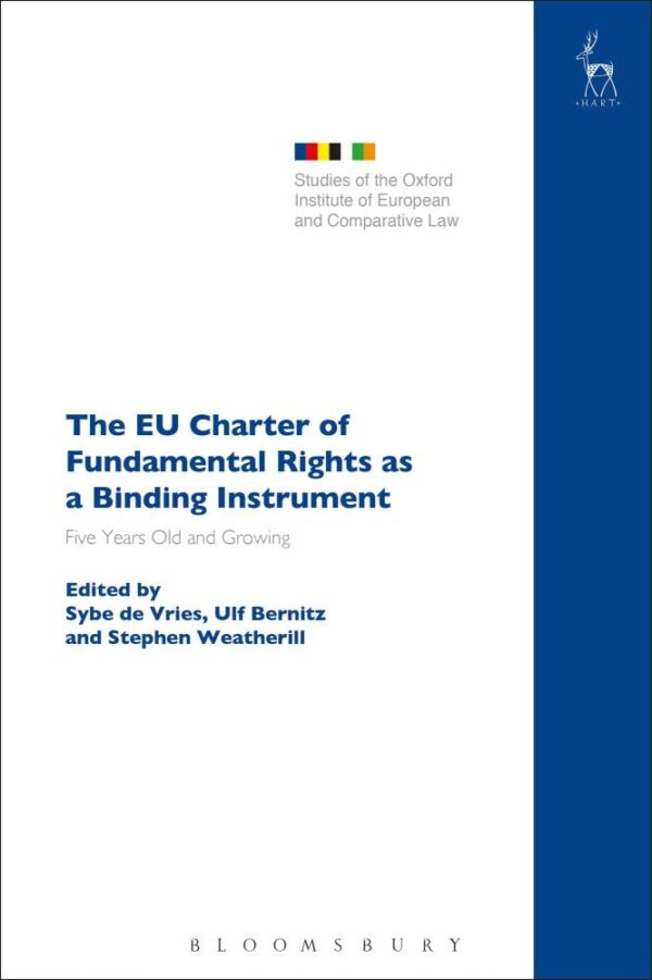 The EU Charter of Fundamental Rights as a Binding Instrument: Five Years Old and Growing (Studies of the Oxford Institute of European and Comparative Law)