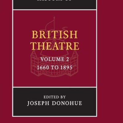 The Cambridge History of British Theatre: Volume 2 (The Cambridge History of British Theatre 3 Volume Paperback Set)