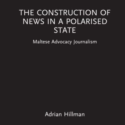 The Construction of News in a Polarised State: Maltese Advocacy Journalism