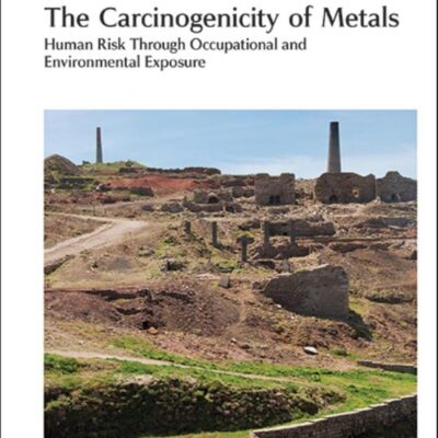 CARCINOGENICITY OF METALS: HUMAN RISK THROUGH OCCUPATIONAL AND ENVIRONMENTAL EXPOSURE: Volume 18 (Issues in Toxicology)