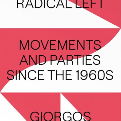 The European Radicalleft: Movements and Parties Since the 1960s