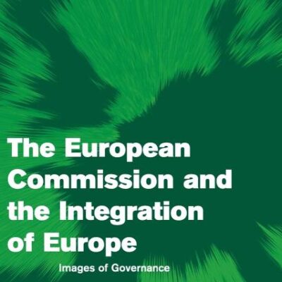 The European Commission and the Integration of Europe: Images of Governance (Themes in European Governance)