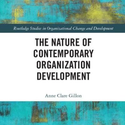 The Nature of Contemporary Organization Development (Routledge Studies in Organizational Change & Development)