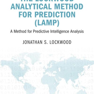 The Lockwood Analytical Method for Prediction (Lamp): A Method for Predictive Intelligence Analysis