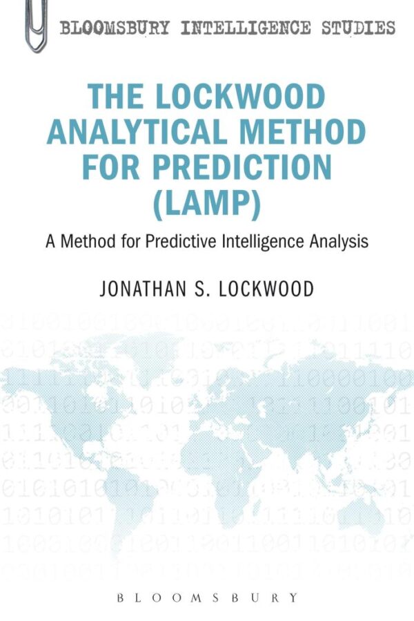 The Lockwood Analytical Method for Prediction (Lamp): A Method for Predictive Intelligence Analysis