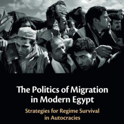 The Politics of Migration in Modern Egypt: Strategies for Regime Survival in Autocracies