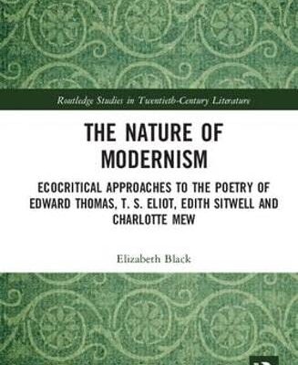 The Nature of Modernism: Ecocritical Approaches to The Poetry of Edward Thomas