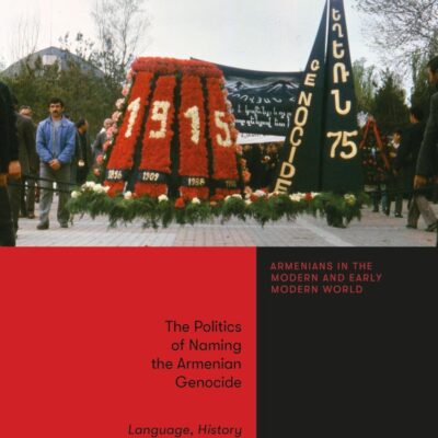 The Politics of Naming the Armenian Genocide: Language
