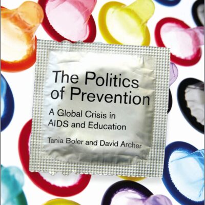 The Politics of Prevention: A Global Crisis in AIDS and Education