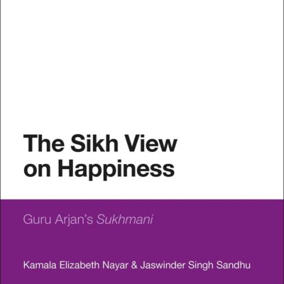 The Sikh View on Happiness: Guru Arjan’s Sukhmani