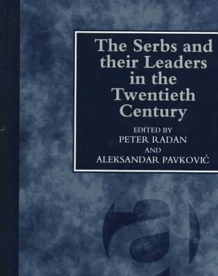 The Serbs and Their Leaders in the Twentieth Century