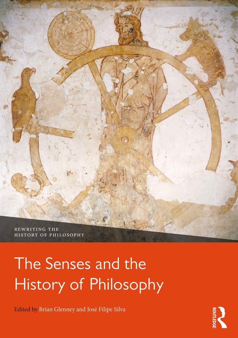 SENSES AND THE HISTORY OF PHILOSOPHY 1ST EDITION