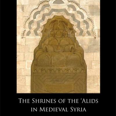 The Shrines of the `Alids in Medieval Syria: Sunnis