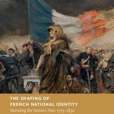 The Shaping of French National Identity: Narrating the Nation's Past