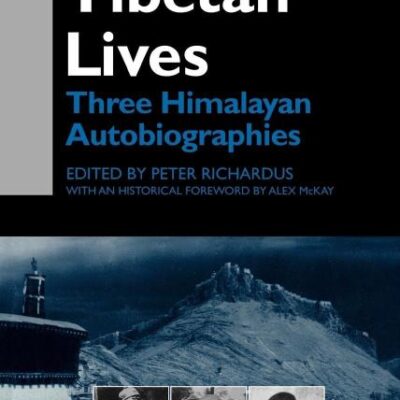 Tibetan Lives: Three Himalayan Autobiographies