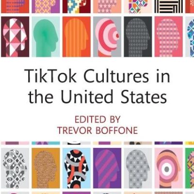 TikTok Cultures in the United States (Routledge Focus on Digital Media and Culture)