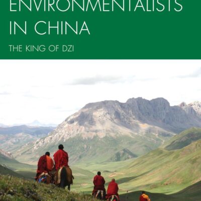 Tibetan Environmentalists In China: The King of Dzi (Studies in Modern Tibetan Culture)