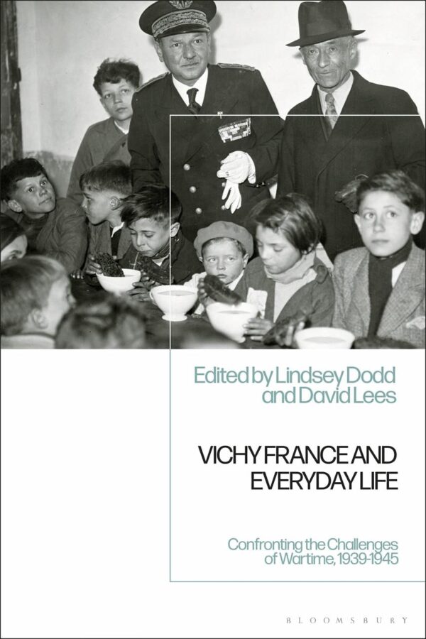 Vichy France and Everyday Life: Confronting the Challenges of Wartime