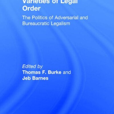 Varieties of Legal Order: The Politics of Adversarial and Bureaucratic Legalism