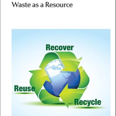 WASTE AS A RESOURCE (Issues in Environmental Science and Technology)