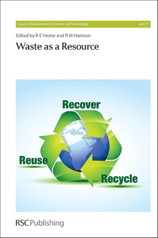 WASTE AS A RESOURCE (Issues in Environmental Science and Technology)