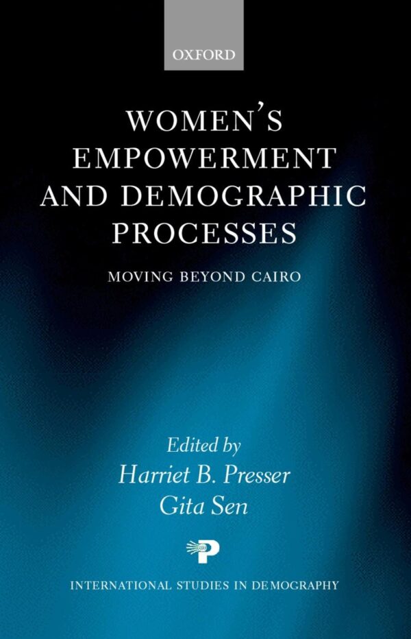 Women's Empowerment and Demographic Processes: Moving Beyond Cairo (International Studies in Demography)