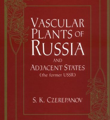 Vascular Plants of Russia and Adjacent States (The Former USSR)