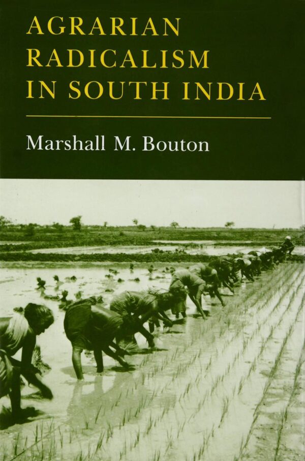 Bouton: Agrarian Radicalism In South India (Princeton Legacy Library)