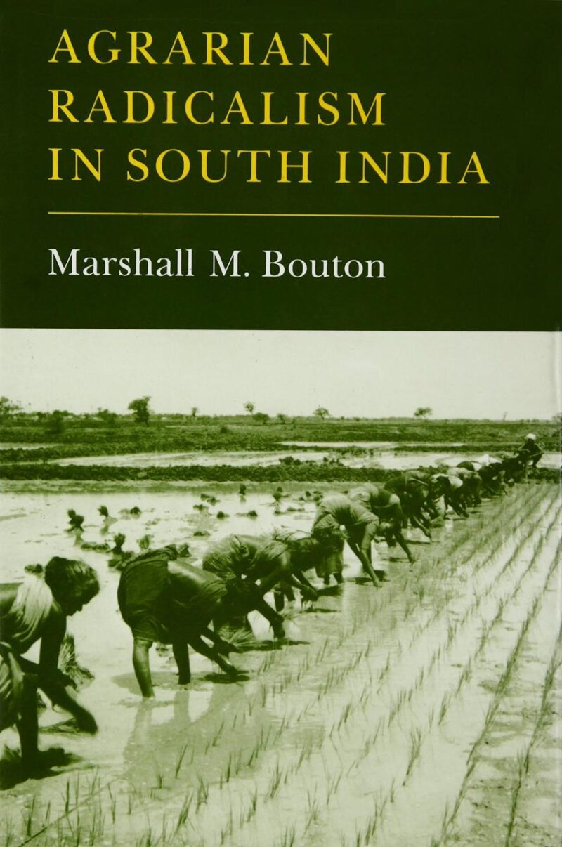 Bouton: Agrarian Radicalism In South India (Princeton Legacy Library)