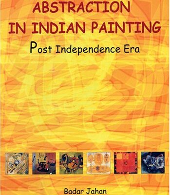 Abstraction in Indian Painting: Post Independence Era