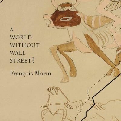A World without Wall Street ?