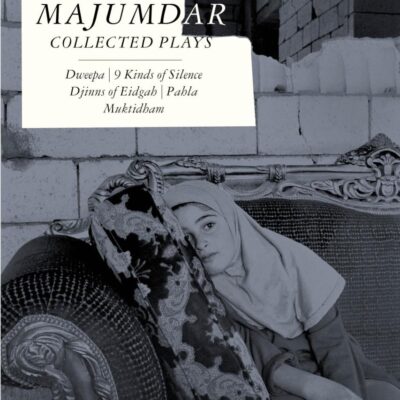 Abhishek Majumdar Collected Plays