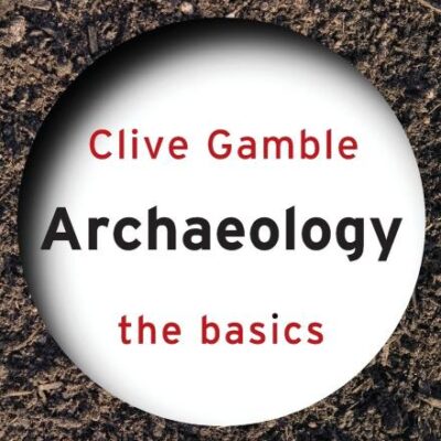 Archaeology: The Basics (Second Edition)