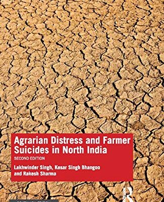 AGRARIAN DISTRESS AND FARMER SUICIDES IN NORTH INDIA 2ED (HB 2020)