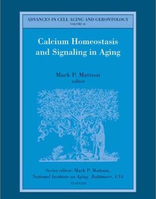 Calcium Homeostasis and Signaling in Aging (Volume 10) (Advances in Cell Aging & Gerontology