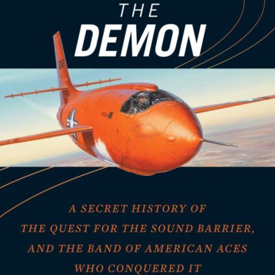 Chasing the Demon: The Deadly Quest to Break the Sound Barrier: A Secret History of the Quest for the Sound Barrier