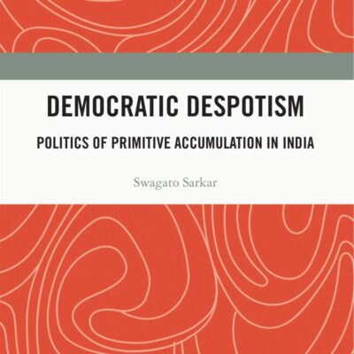 Democratic Despotism: Politics of Primitive Accumulation in India