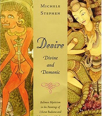 Desire Divine and Demonic: Balinese Mysticism in the Paintings of I Ketut Budiana and I Gusti Nyoman Mirdiana