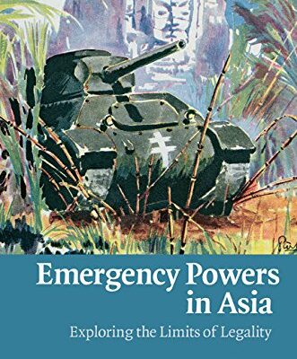EMERGENCY POWERS IN ASIA (SOUTH ASIA EDITION): Exploring the Limits of Legality