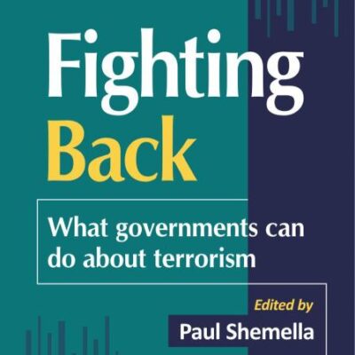 Fighting Back: What Governments Can do About Terrorism