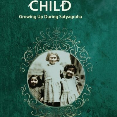 Freedom`s Child: Growing Up During Satyagraha