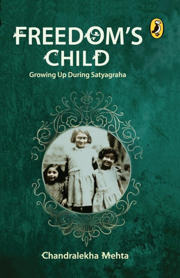Freedom`s Child: Growing Up During Satyagraha