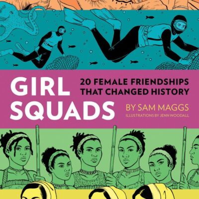 Girl Squads: 20 Female Friendships That Changed History