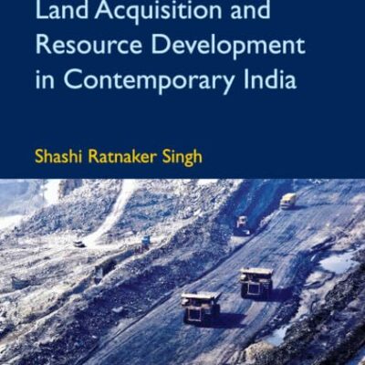 Land Acquisition and Resource Development in Contemporary India