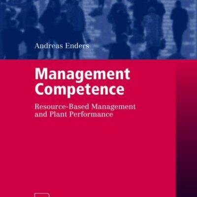 Management Competence: Resource-Based Management and Plant Performance (Contributions to Management Science)