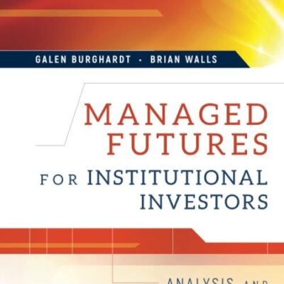Managed Futures for Institutional Invest: Analysis and Portfoio Construction: Analysis and Portfolio Construction: 102 (Bloomberg Financial)