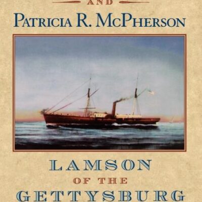 Lamson of the Gettysburg: The Civil War Letters of Lieutenant Roswell H.Lamson